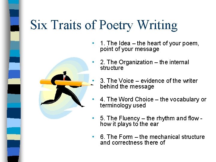 Six Traits of Poetry Writing • 1. The Idea – the heart of your