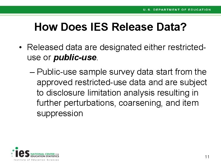 How Does IES Release Data? • Released data are designated either restricteduse or public-use.