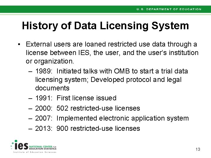 History of Data Licensing System • External users are loaned restricted use data through