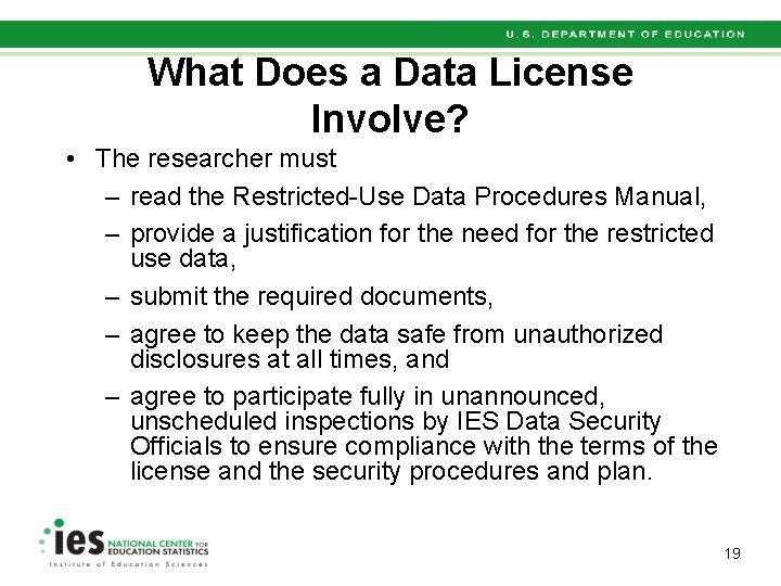 What Does a Data License Involve? • The researcher must – read the Restricted-Use