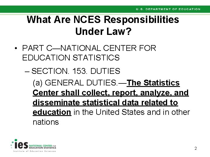 What Are NCES Responsibilities Under Law? • PART C—NATIONAL CENTER FOR EDUCATION STATISTICS –
