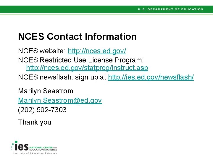 NCES Contact Information NCES website: http: //nces. ed. gov/ NCES Restricted Use License Program: