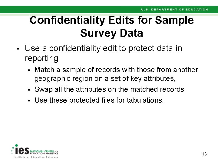 Confidentiality Edits for Sample Survey Data § Use a confidentiality edit to protect data