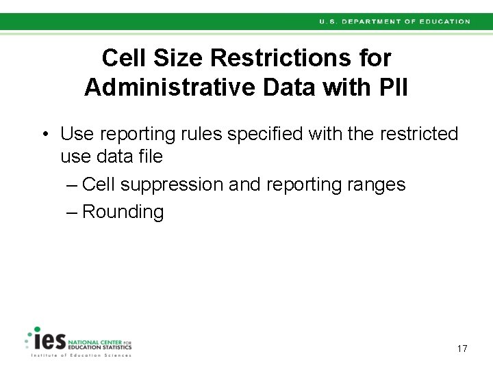 Cell Size Restrictions for Administrative Data with PII • Use reporting rules specified with