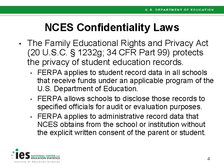 NCES Confidentiality Laws • The Family Educational Rights and Privacy Act (20 U. S.