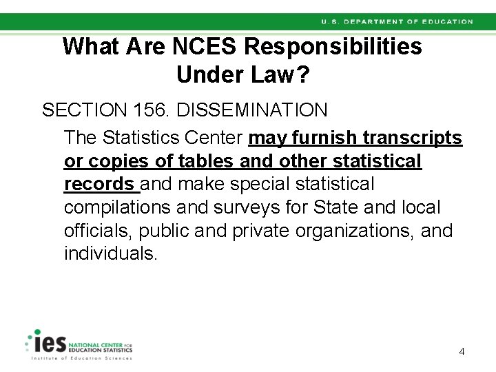 What Are NCES Responsibilities Under Law? SECTION 156. DISSEMINATION The Statistics Center may furnish