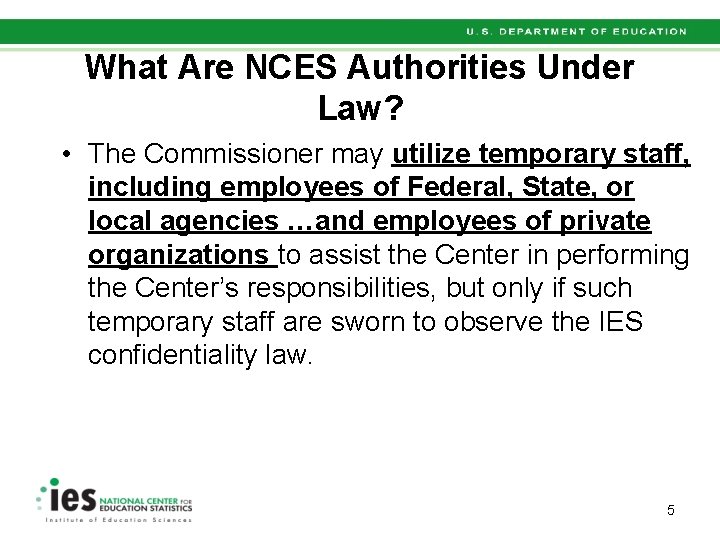 What Are NCES Authorities Under Law? • The Commissioner may utilize temporary staff, including