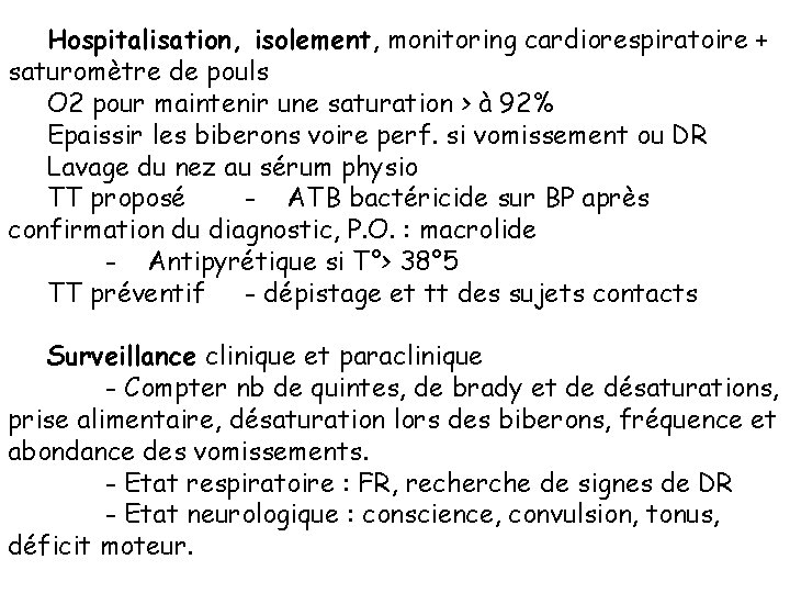 Hospitalisation, isolement, monitoring cardiorespiratoire + saturomètre de pouls O 2 pour maintenir une saturation