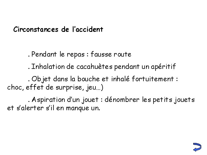 Circonstances de l’accident. Pendant le repas : fausse route. Inhalation de cacahuètes pendant un