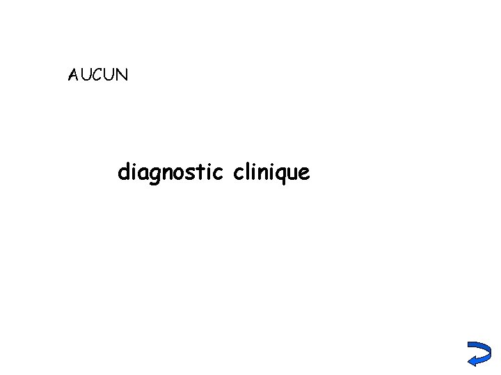 AUCUN diagnostic clinique 