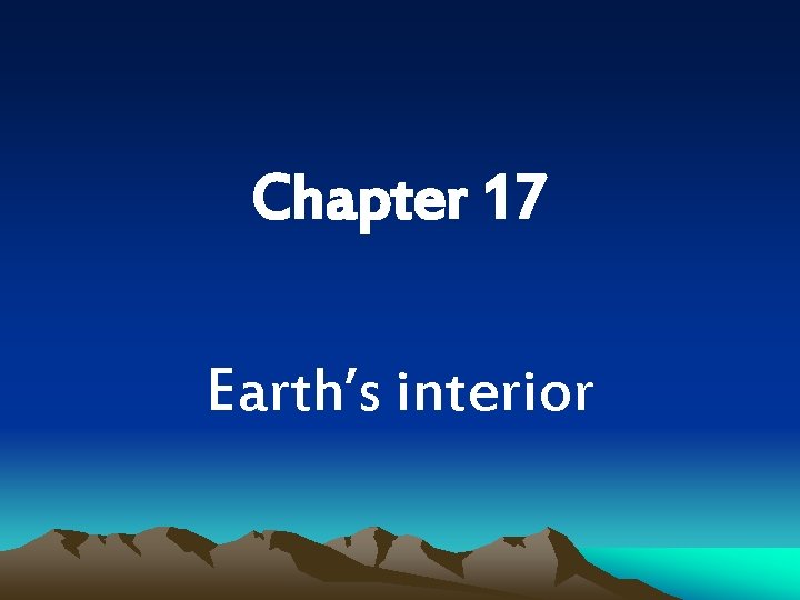 Chapter 17 Earth’s interior 