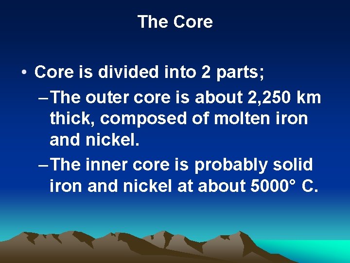 The Core • Core is divided into 2 parts; – The outer core is