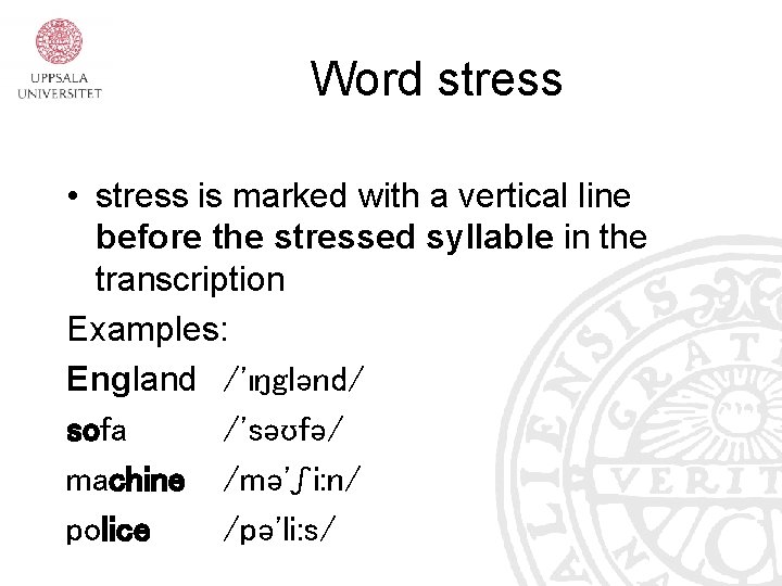 Word stress • stress is marked with a vertical line before the stressed syllable