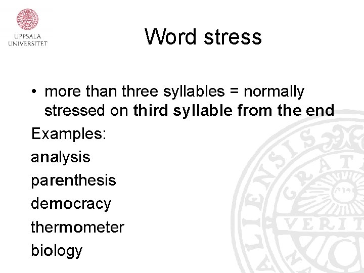 Word stress • more than three syllables = normally stressed on third syllable from