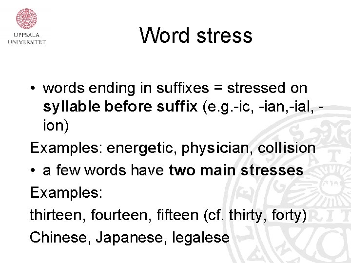 Word stress • words ending in suffixes = stressed on syllable before suffix (e.