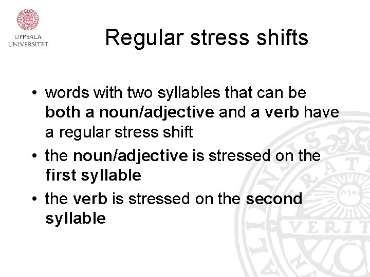 Regular stress shifts • words with two syllables that can be both a noun/adjective