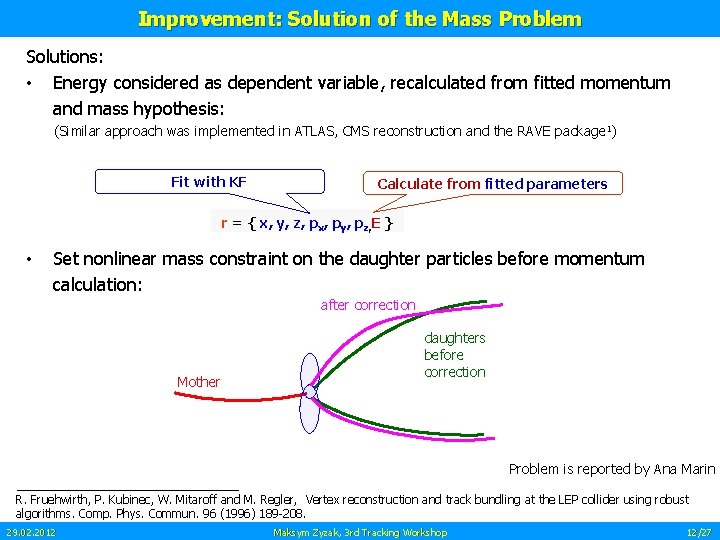 Improvement: Solution of the Mass Problem Solutions: • Energy considered as dependent variable, recalculated