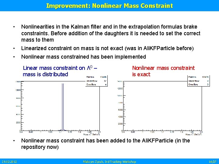 Improvement: Nonlinear Mass Constraint • Nonlinearities in the Kalman filter and in the extrapolation