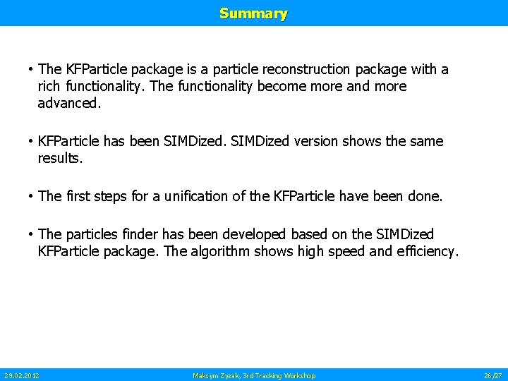 Summary • The KFParticle package is a particle reconstruction package with a rich functionality.