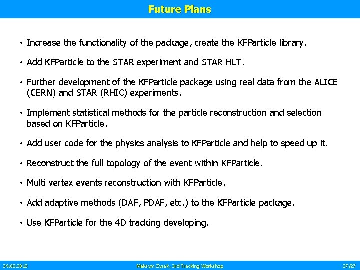 Future Plans • Increase the functionality of the package, create the KFParticle library. •