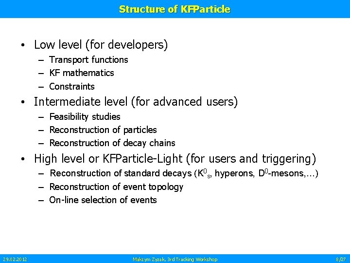 Structure of KFParticle • Low level (for developers) – Transport functions – KF mathematics