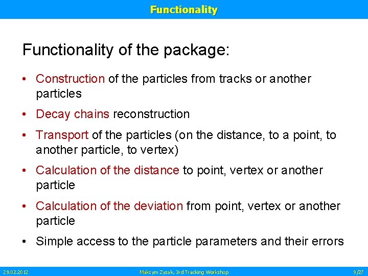 Functionality of the package: • Construction of the particles from tracks or another particles