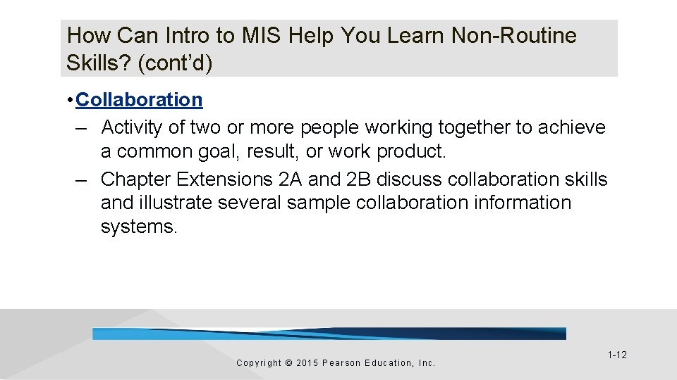 How Can Intro to MIS Help You Learn Non-Routine Skills? (cont’d) • Collaboration – How Can Intro to MIS Help You Learn Non-Routine Skills? (cont’d) • Collaboration –