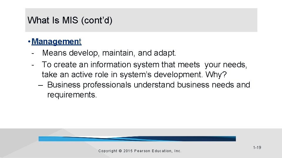 What Is MIS (cont’d) • Management - Means develop, maintain, and adapt. - To What Is MIS (cont’d) • Management - Means develop, maintain, and adapt. - To
