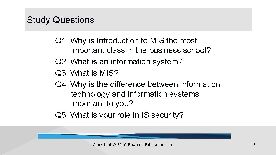 Study Questions Q 1: Why is Introduction to MIS the most important class in Study Questions Q 1: Why is Introduction to MIS the most important class in