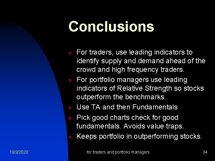 Conclusions n n n 10/2/2020 For traders, use leading indicators to identify supply and