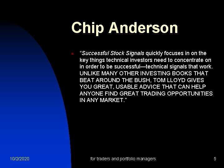 Chip Anderson n 10/2/2020 “Successful Stock Signals quickly focuses in on the key things