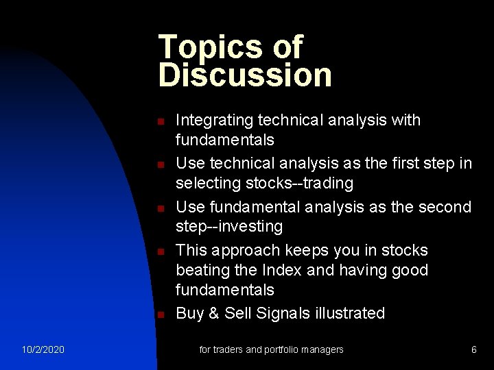 Topics of Discussion n n 10/2/2020 Integrating technical analysis with fundamentals Use technical analysis