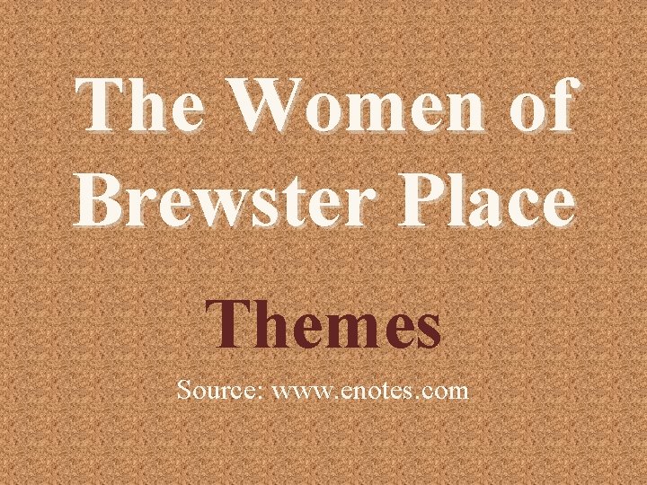 The Women of Brewster Place Themes Source: www. enotes. com 