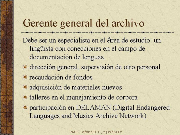 Gerente general del archivo Debe ser un especialista en el área de estudio: un