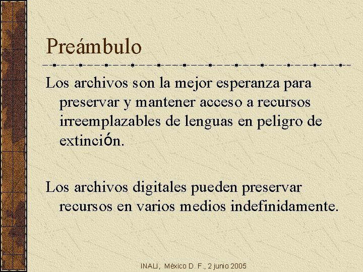 Preámbulo Los archivos son la mejor esperanza para preservar y mantener acceso a recursos