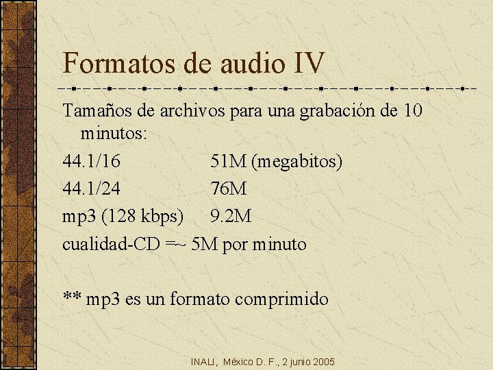 Formatos de audio IV Tamaños de archivos para una grabación de 10 minutos: 44.