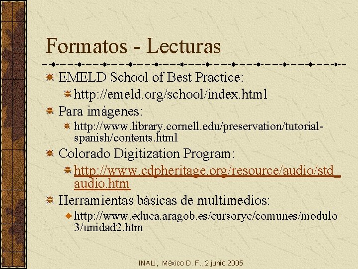 Formatos - Lecturas EMELD School of Best Practice: http: //emeld. org/school/index. html Para imágenes: