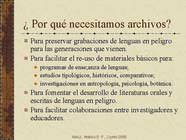 ¿ Por qué necesitamos archivos? Para preservar grabaciones de lenguas en peligro para las