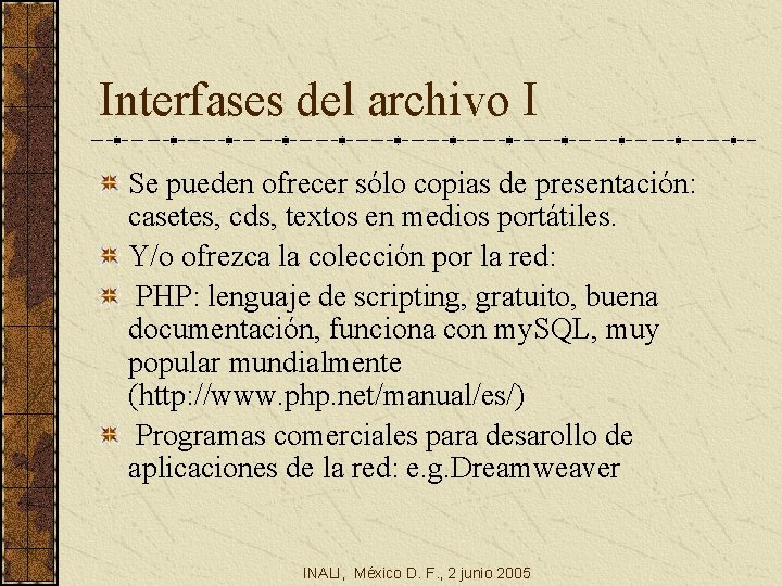 Interfases del archivo I Se pueden ofrecer sólo copias de presentación: casetes, cds, textos