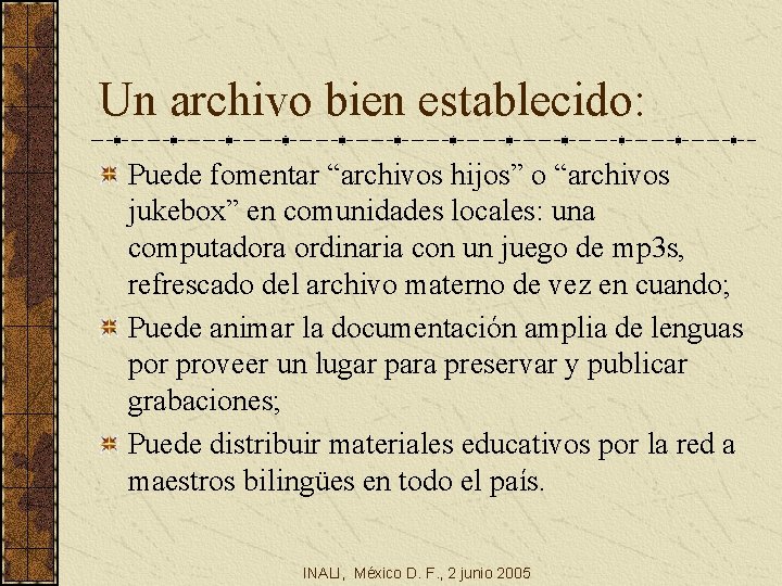 Un archivo bien establecido: Puede fomentar “archivos hijos” o “archivos jukebox” en comunidades locales: