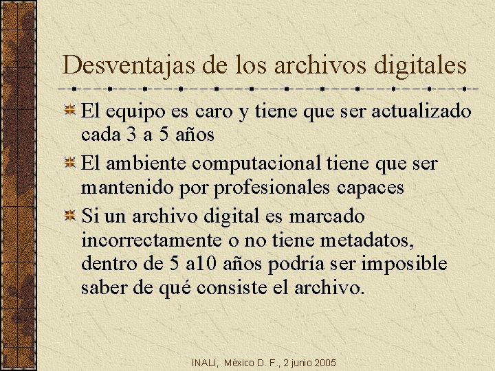 Desventajas de los archivos digitales El equipo es caro y tiene que ser actualizado