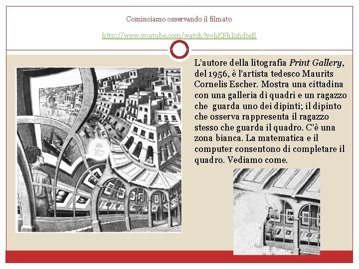 Cominciamo osservando il filmato http: //www. youtube. com/watch? v=h. KFh. I 9 hdte. E