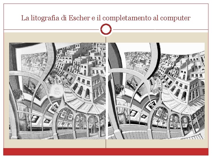 La litografia di Escher e il completamento al computer 