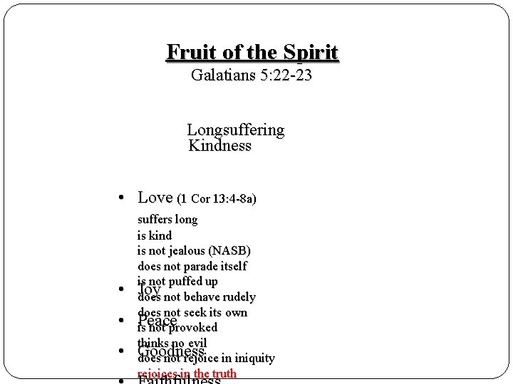 Fruit of the Spirit Galatians 5: 22 -23 Longsuffering Kindness • Love (1 Cor