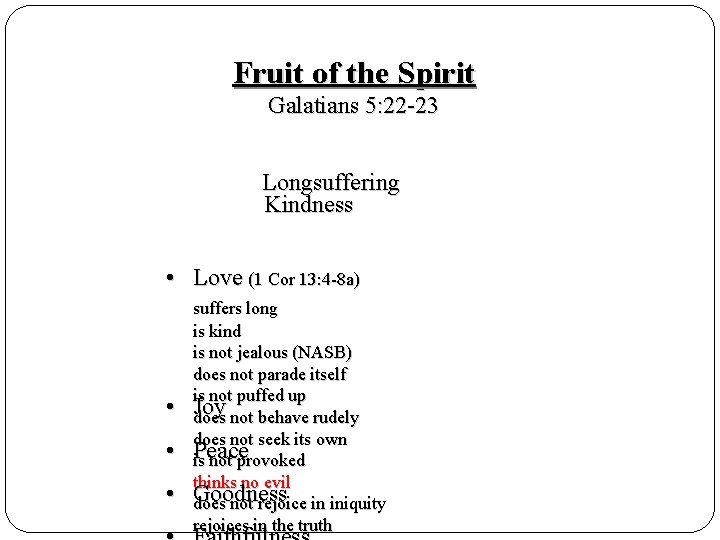 Fruit of the Spirit Galatians 5: 22 -23 Longsuffering Kindness • Love (1 Cor