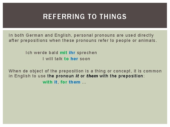 REFERRING TO THINGS In both German and English, personal pronouns are used directly after