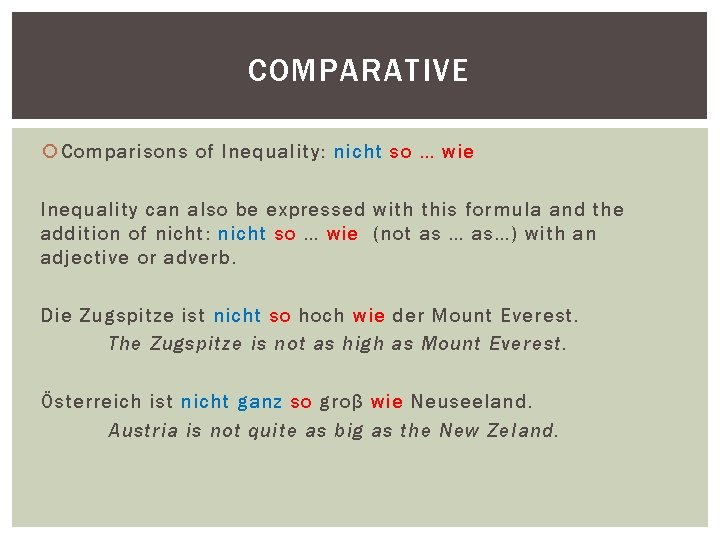 COMPARATIVE Comparisons of Inequality: nicht so … wie Inequality can also be expressed with