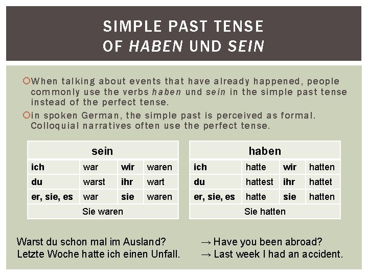 SIMPLE PAST TENSE OF HABEN UND SEIN When talking about events that have already