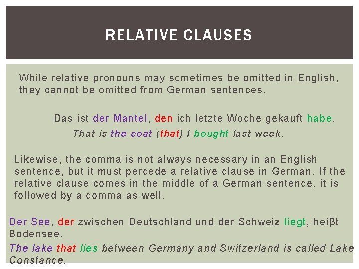 RELATIVE CLAUSES While relative pronouns may sometimes be omitted in English, they cannot be