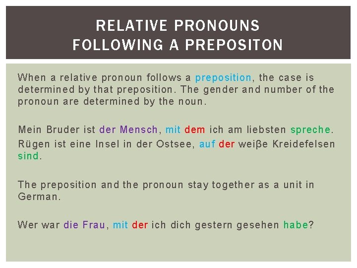 RELATIVE PRONOUNS FOLLOWING A PREPOSITON When a relative pronoun follows a preposition, the case